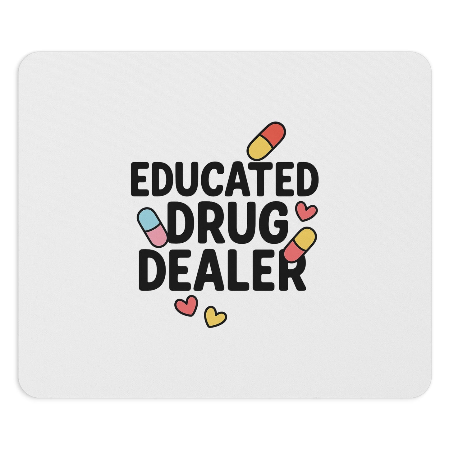 Educated Drug Dealer Mouse Pad