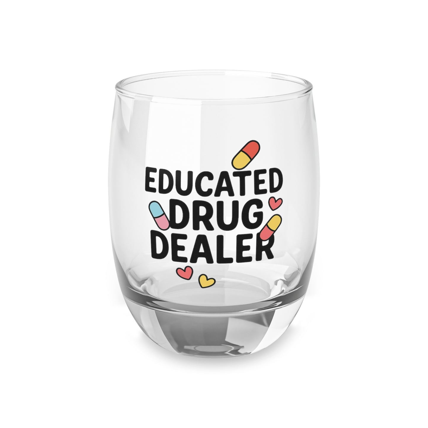 Educated Drug Dealer Whiskey Glass (6oz)
