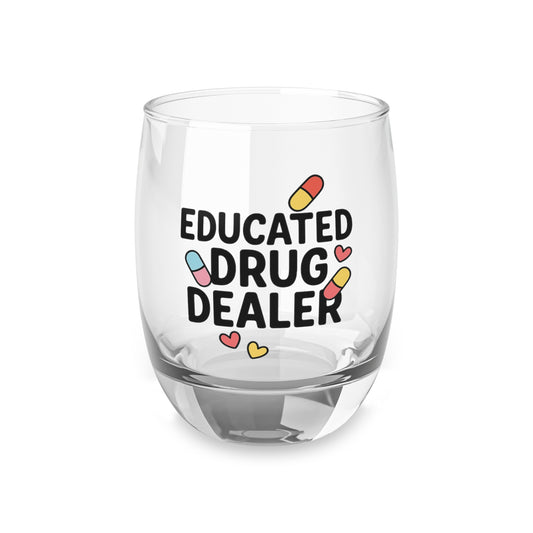 Educated Drug Dealer Whiskey Glass (6oz)
