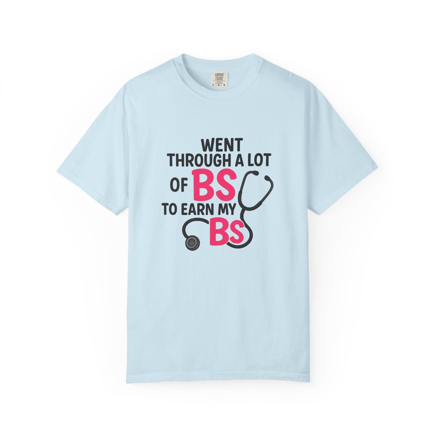 Went Through A Lot of BS to Earn My BS Oversized T-Shirt
