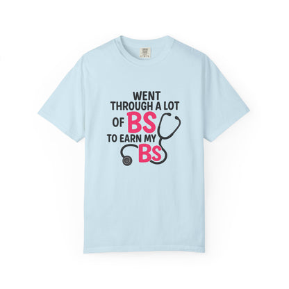 Went Through A Lot of BS to Earn My BS Oversized T-Shirt