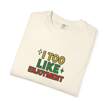 I Too Like Enjoyment Oversized T-shirt