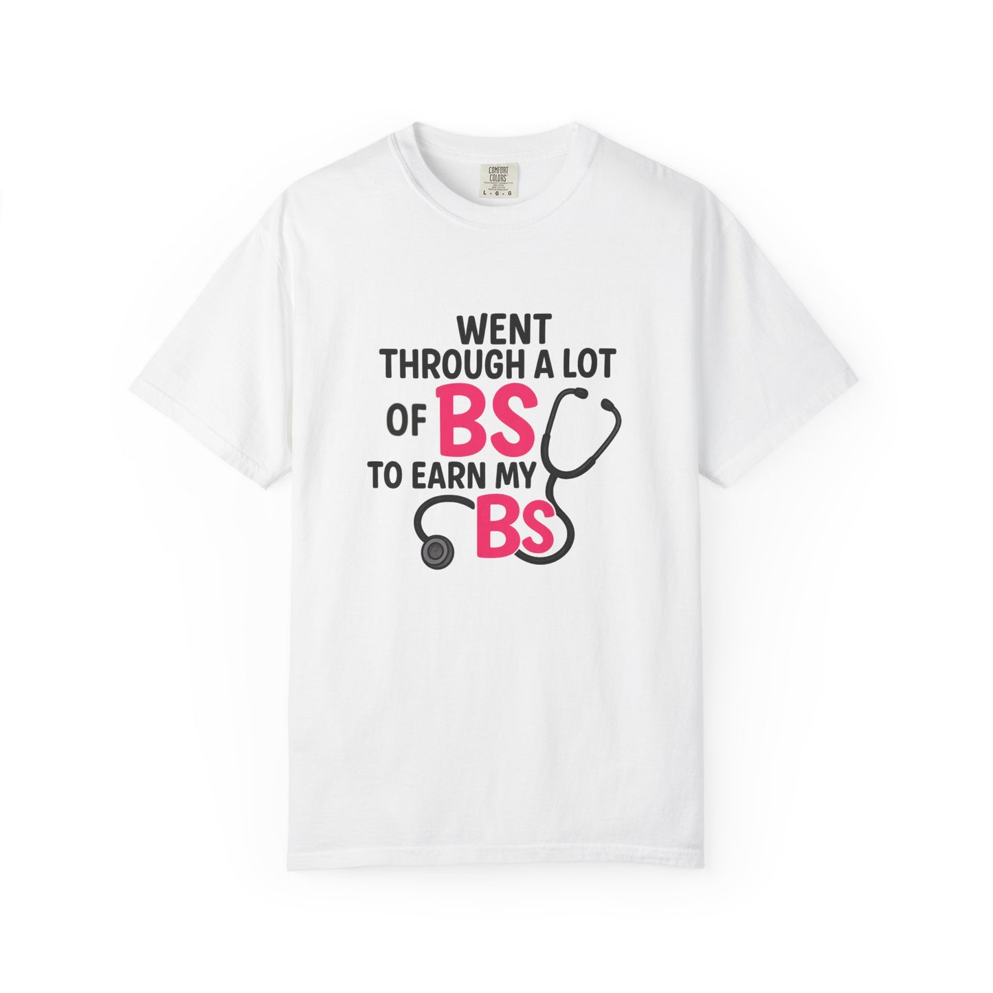 Went Through A Lot of BS to Earn My BS Oversized T-Shirt