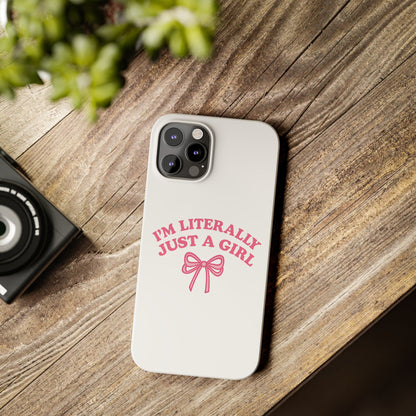 I'm Literally Just a Girl Slim iPhone Case