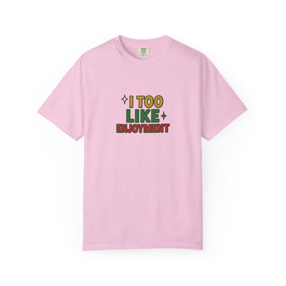 I Too Like Enjoyment Oversized T-shirt