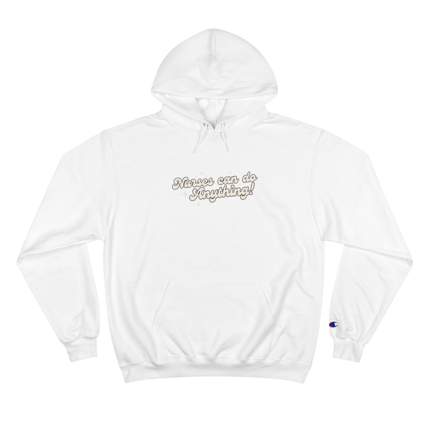 Nurses Can Do Anything Champion Hoodie