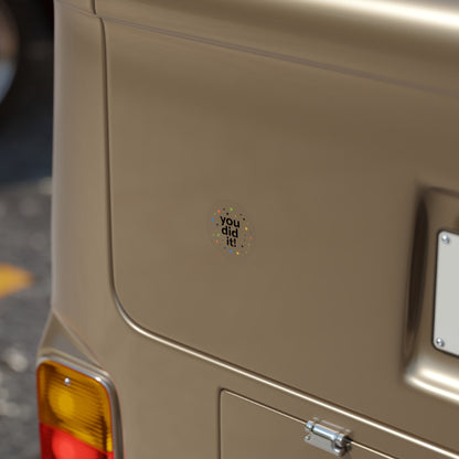 You Did It! Round Transparent Outdoor Sticker — Celebration Reward Decal