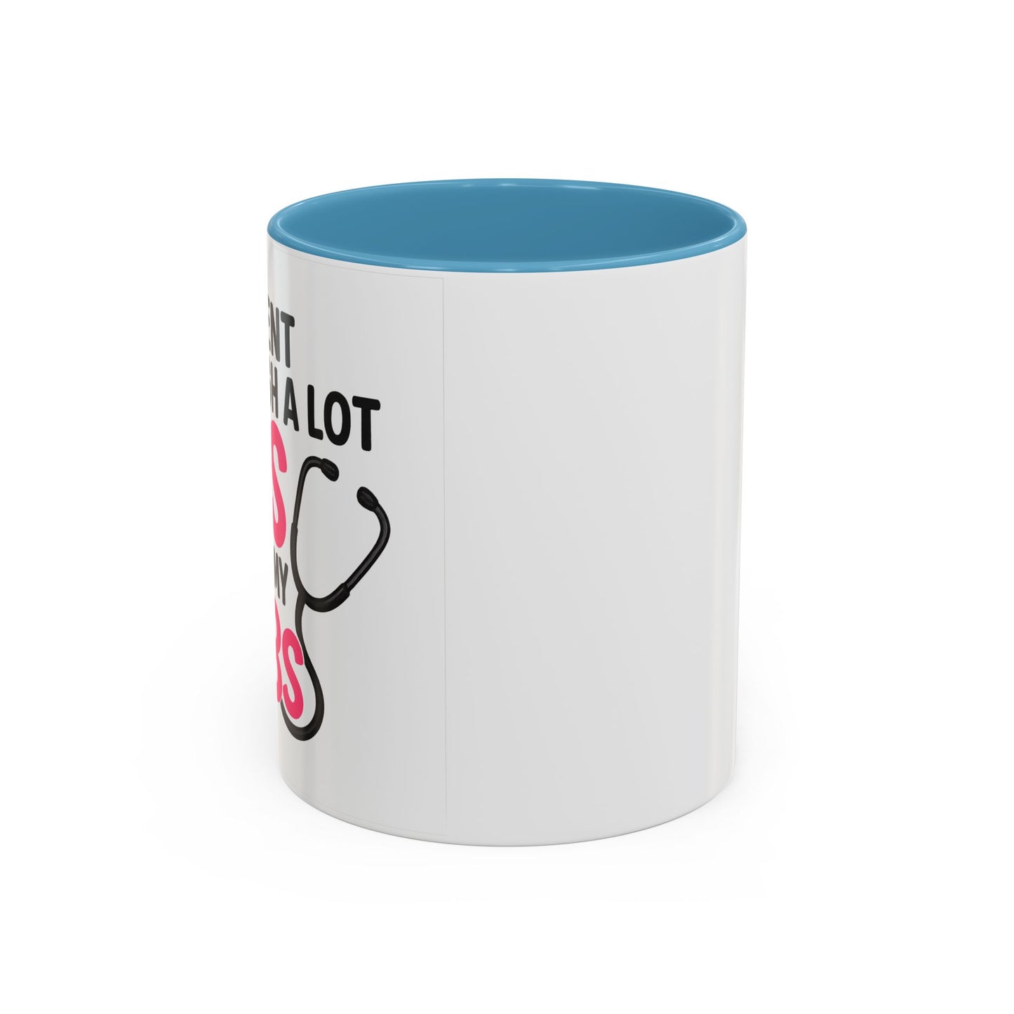Went Through A Lot of BS to Earn My BS Accent Mug (11, 15 oz)