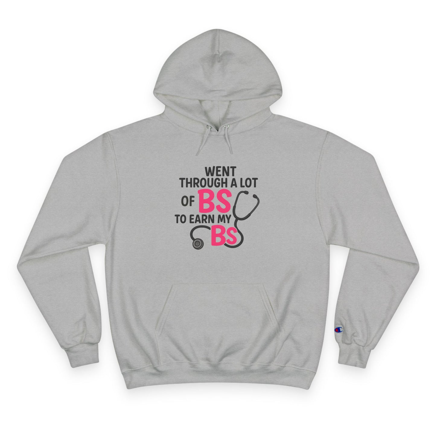 Went Through A Lot of BS to Earn My BS Champion Hoodie