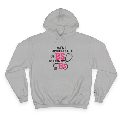 Went Through A Lot of BS to Earn My BS Champion Hoodie