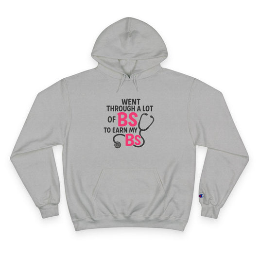 Went Through A Lot of BS to Earn My BS Champion Hoodie