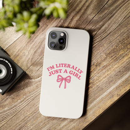 I'm Literally Just a Girl Slim iPhone Case
